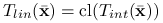 T_{{lin}}({\bar{\mathbf{x}}})=\mathop{\rm cl}(T_{{int}}({\bar{\mathbf{x}}}))