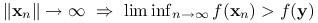 \|\mathbf{x}_{n}\|\to\infty\ \Rightarrow\ \liminf _{{n\to\infty}}f(\mathbf{x}_{n})>f(\mathbf{y})