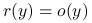r(y)=o(y)