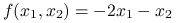 f(x_{1},x_{2})=-2x_{1}-x_{2}