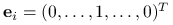 \mathbf{e}_{i}=(0,\dots,1,\dots,0)^{T}
