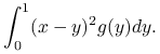 \int _{0}^{1}(x-y)^{2}g(y)dy.