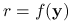 r=f(\mathbf{y})