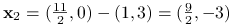 \mathbf{x}_{2}=(\frac{11}{2},0)-(1,3)=(\frac{9}{2},-3)