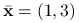 {\bar{\mathbf{x}}}=(1,3)